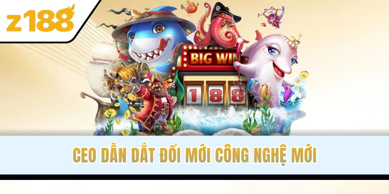 CEO dẫn dắt đổi mới công nghệ mới